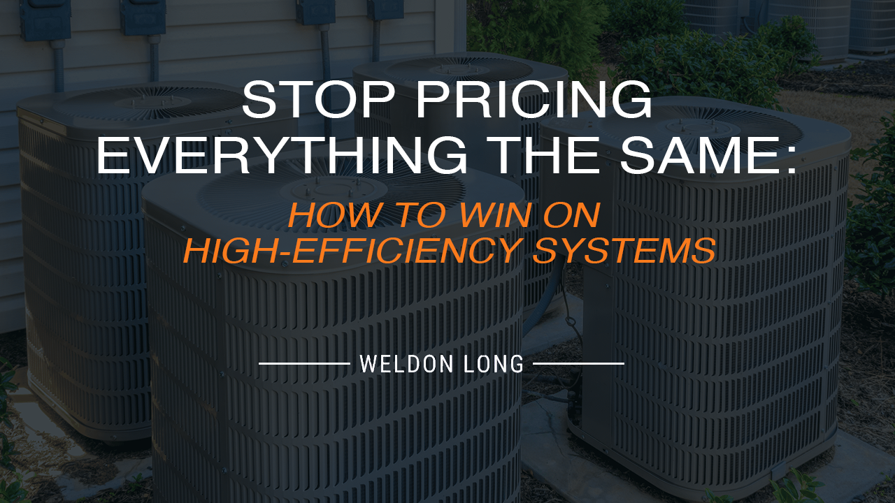 Stop Pricing Everything the Same: How to Win on High-Efficiency Systems