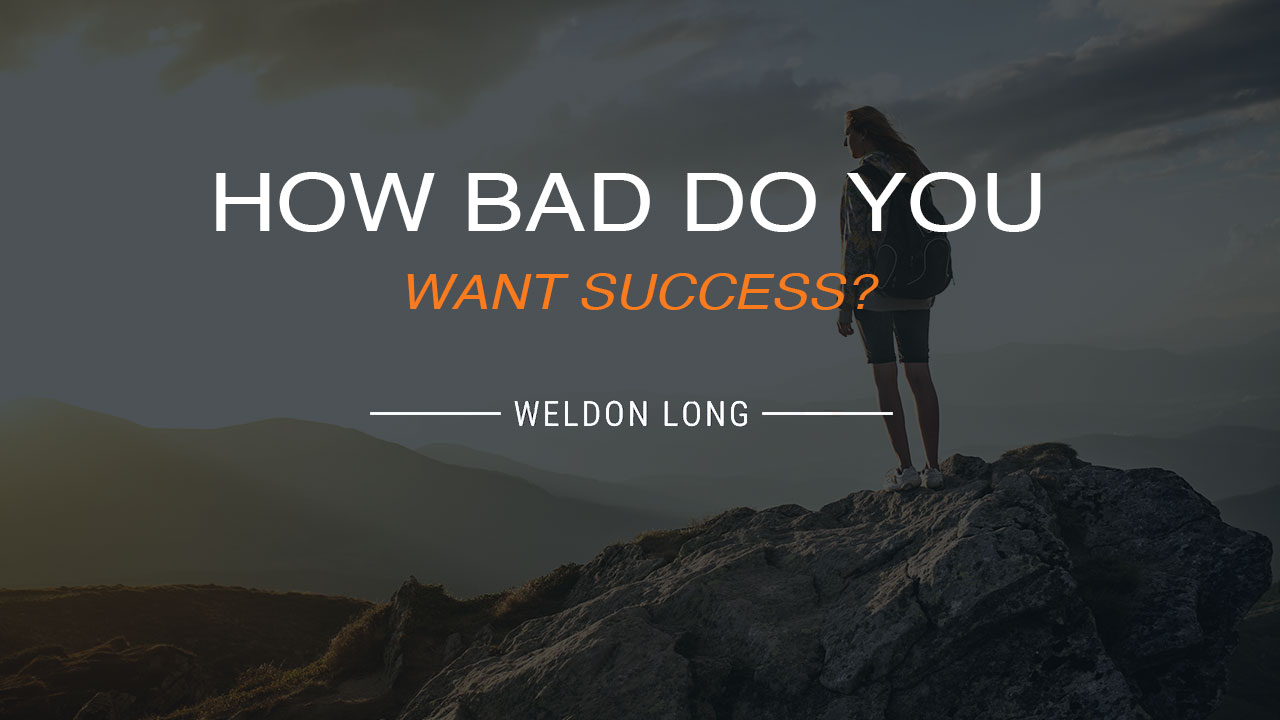 How Bad Do You Want Success?