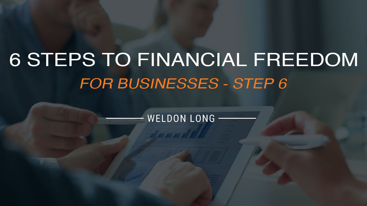 6 Steps to Financial Freedom for Businesses - Step 6