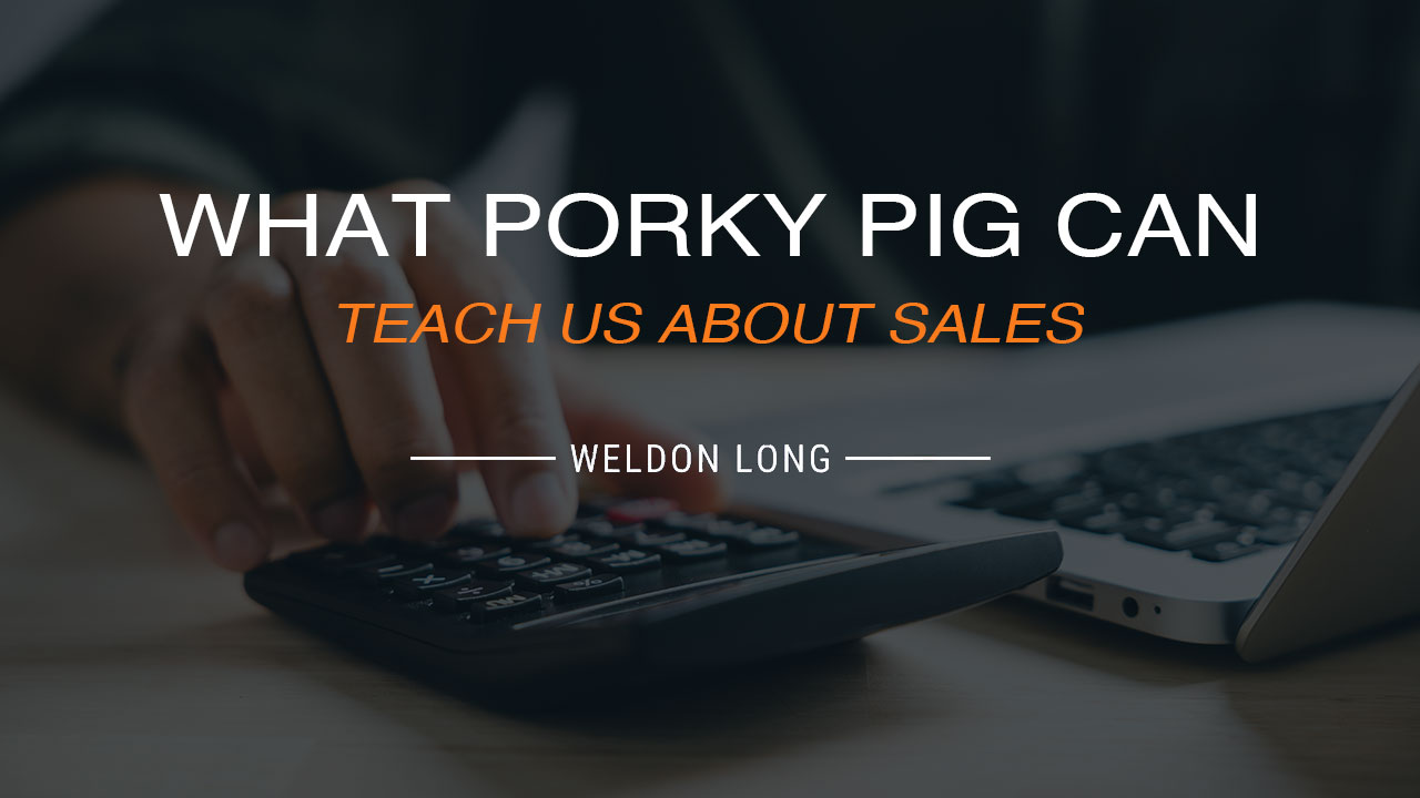 What Porky Pig Can Teach Us about Sales