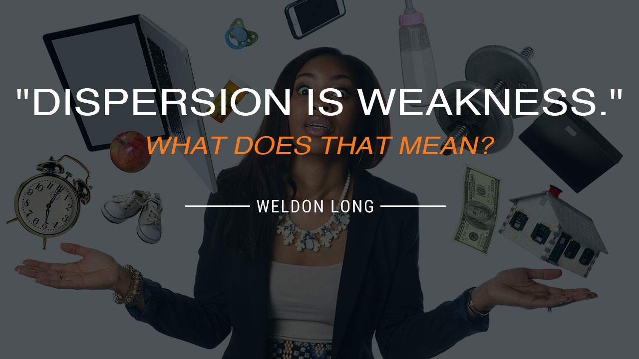 “Dispersion Is Weakness.” What Does That Mean?