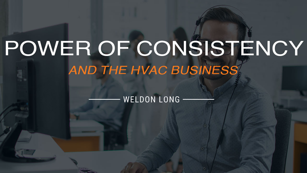 Power of Consistency and the HVAC Business