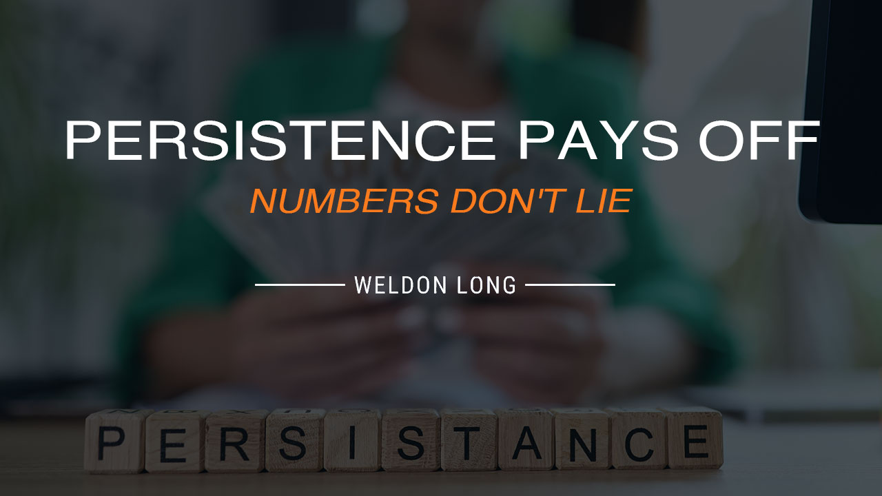 Persistence Pays Off – Numbers Don’t Lie