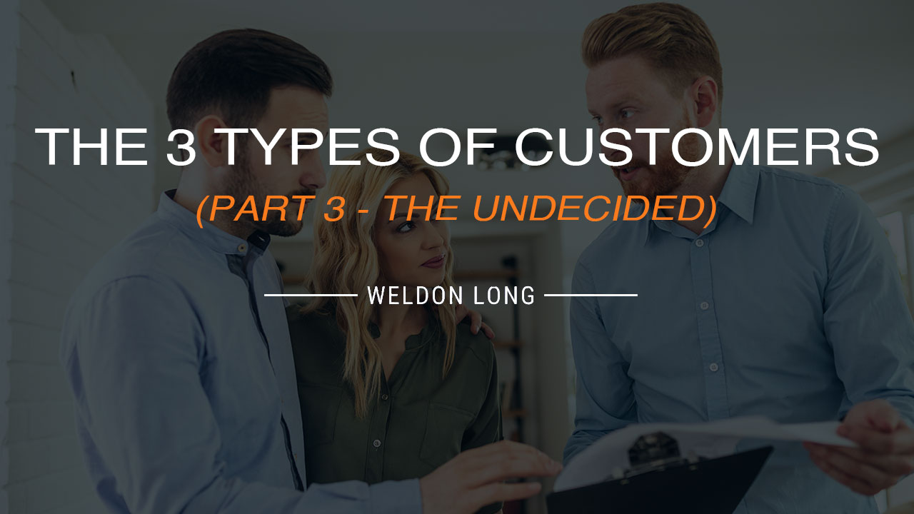 The 3 Types of Customers (Part 3 - The Undecided)