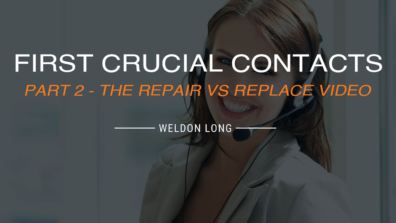 First Crucial Contacts – Part 2 – The Repair vs Replace Video