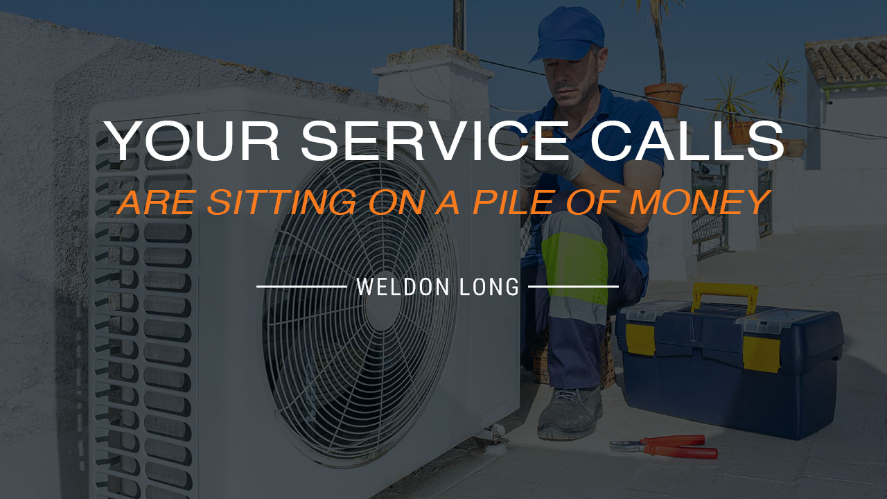 Your Service Calls Are Sitting on a Pile of Money