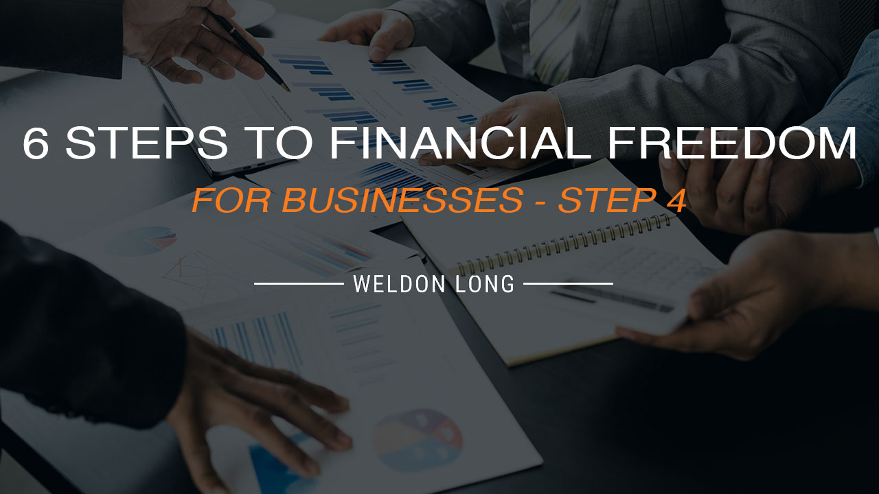 6 Steps to Financial Freedom for Businesses – Step 4