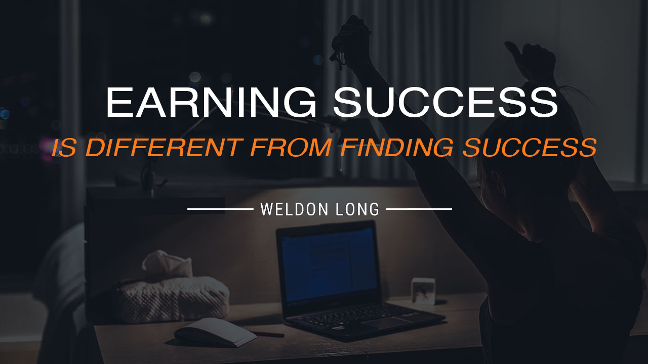 Earning Success Is Different From Finding Success
