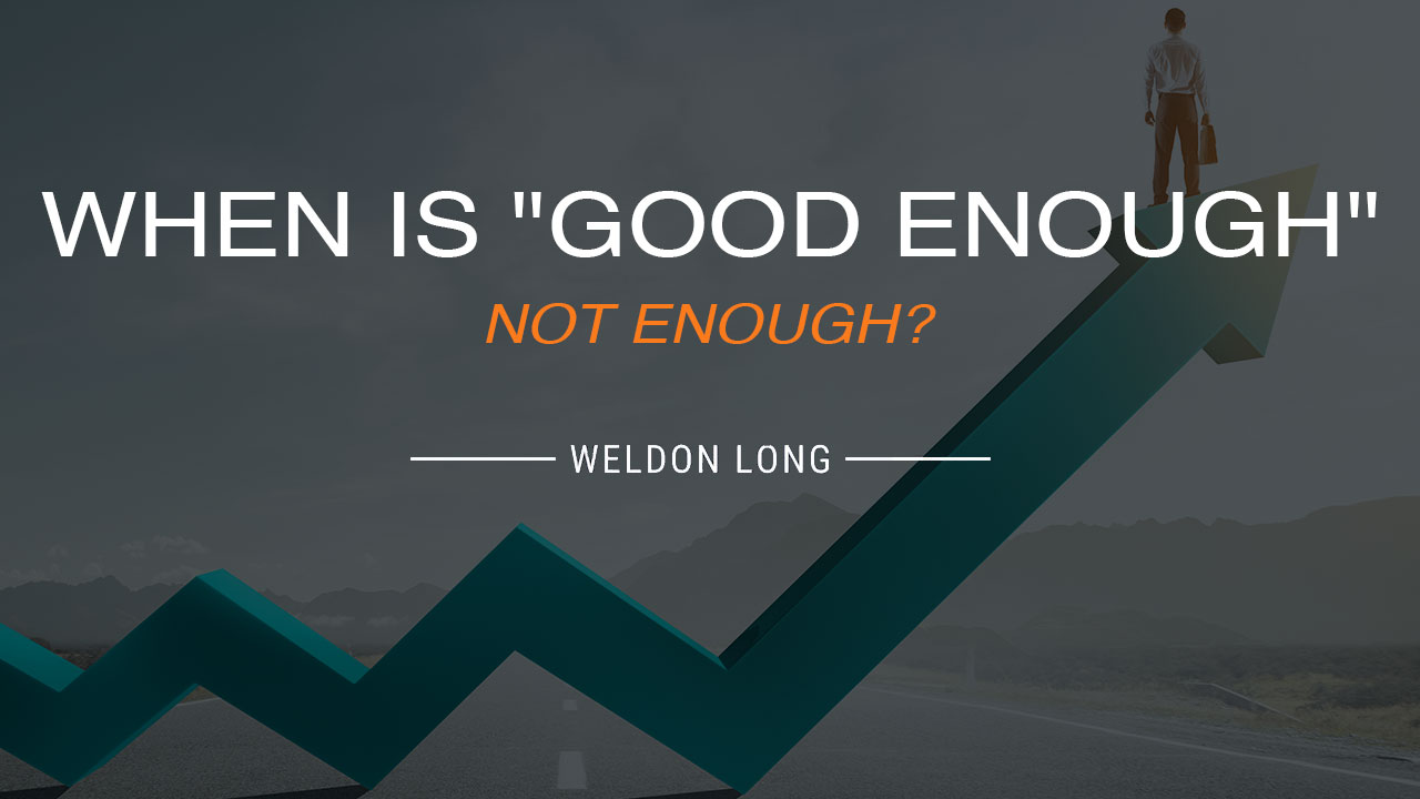 When Is "Good Enough" Not Enough?