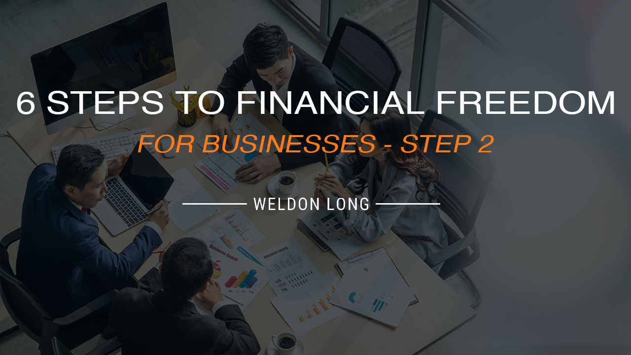 6 Steps to Financial Freedom for Businesses – Step 2