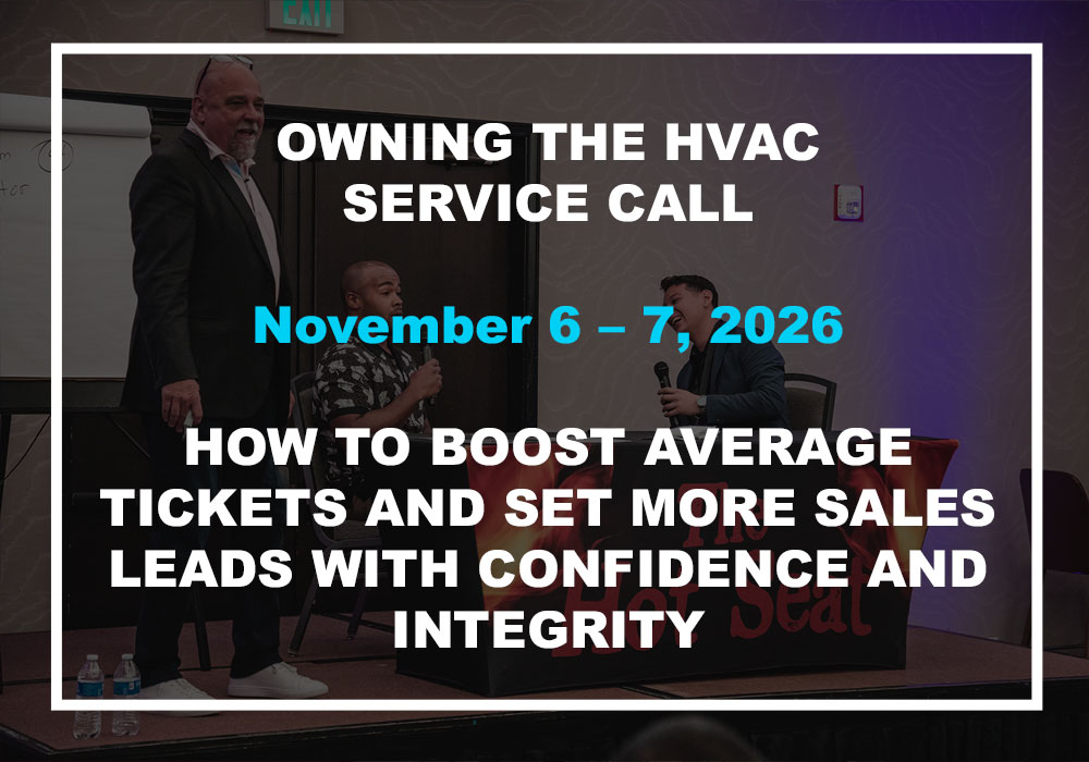 Owning the HVAC Service Call - November 6 – 7, 2026 - How to Boost Average Tickets and Set More Sales Leads With Confidence and Integrity