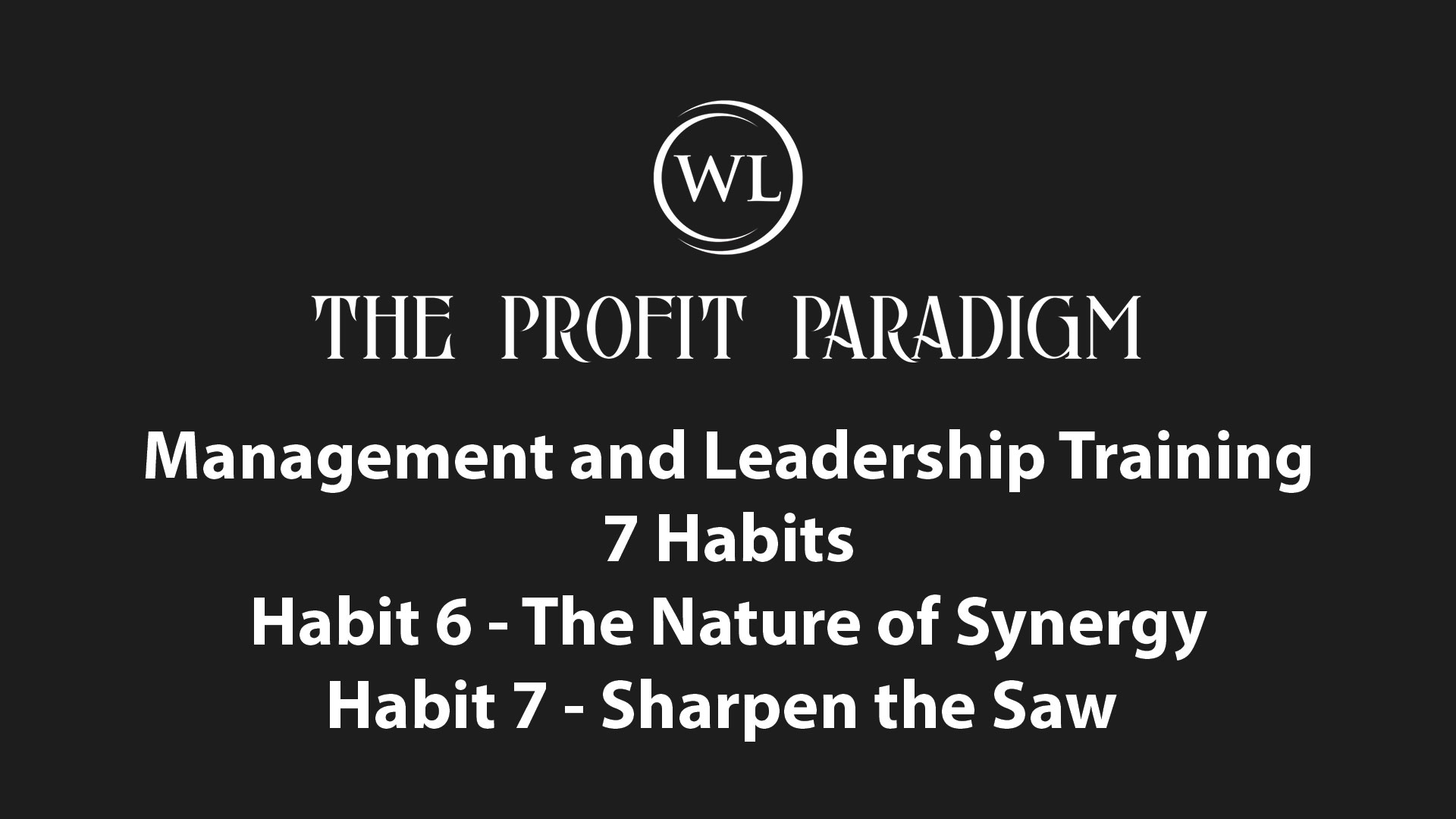 Management and Leadership Training – Habit 6 & 7