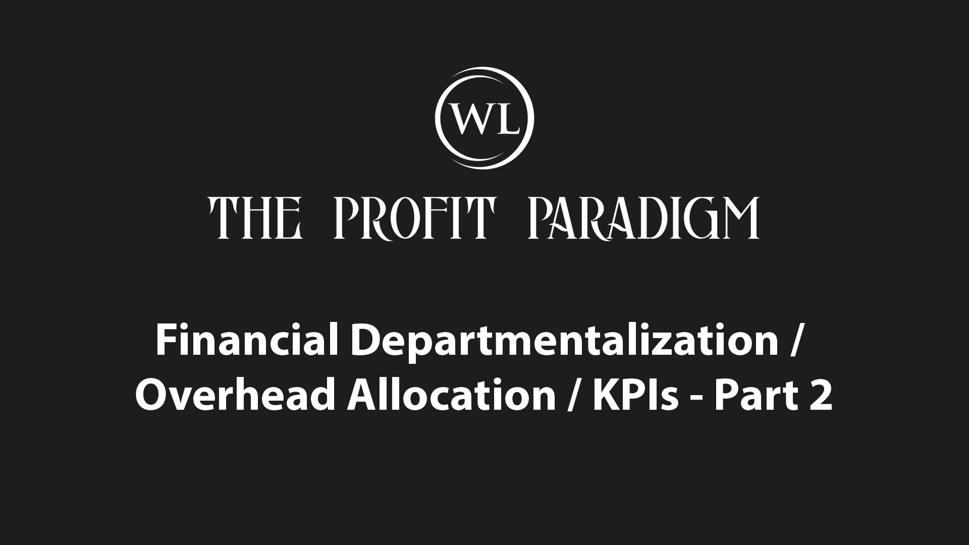 Financial Departmentalization / Overhead Allocation / KPIs – Part 2