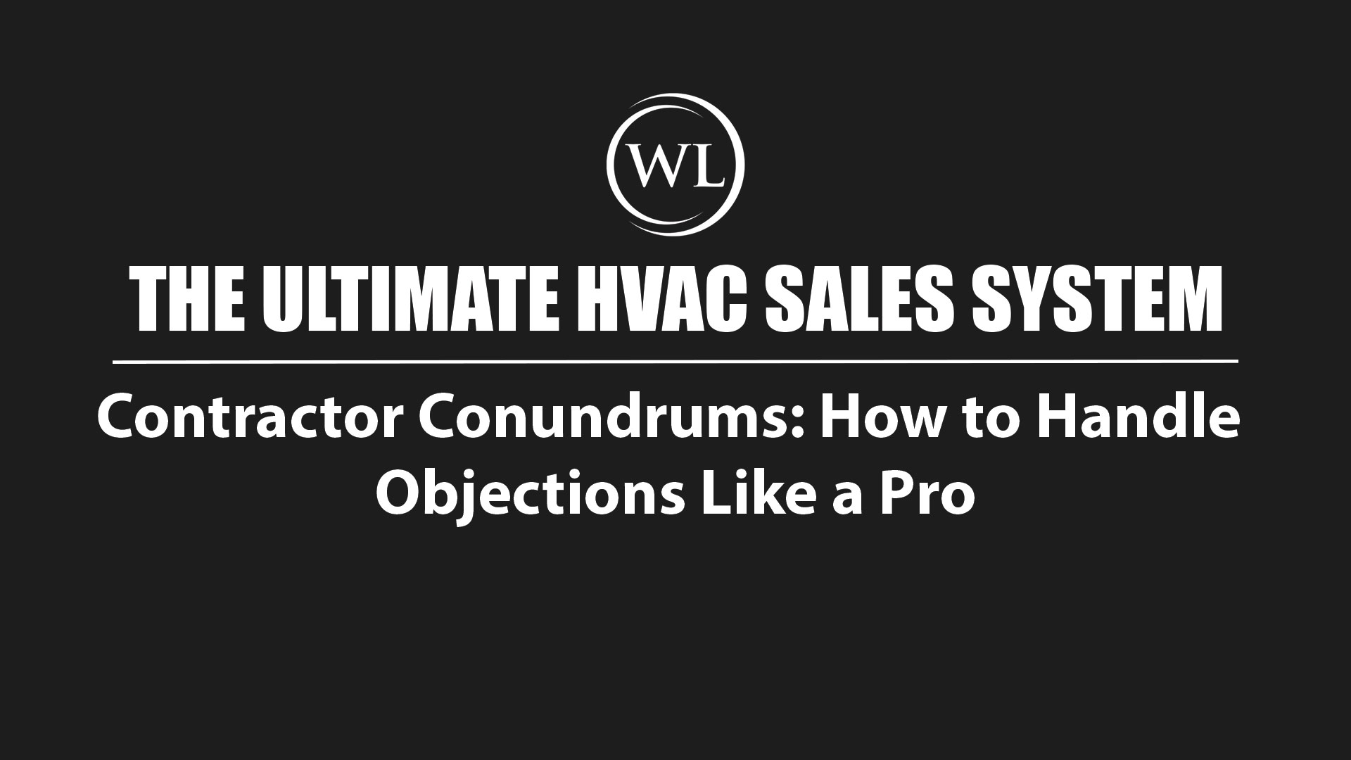 Contractor Conundrums: How to Handle Objections Like a Pro
