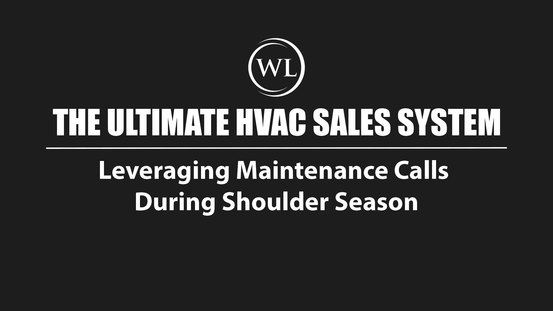 Leveraging Maintenance Calls During Shoulder Season